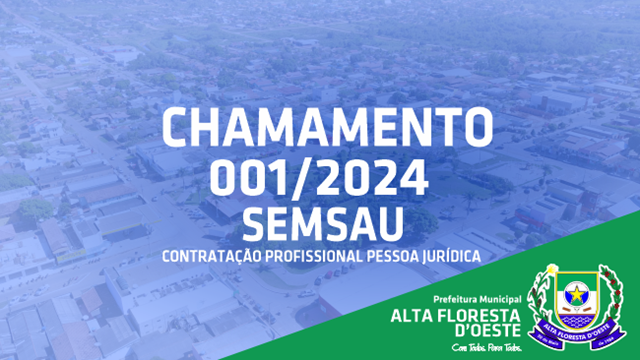 EDITAL DE CHAMAMENTO PUBLICO Nº 001/SEMSAU/2024 – CPL Processo Administrativo 665/2024